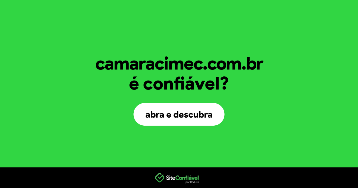 O site camaracimec.com.br é confiável?