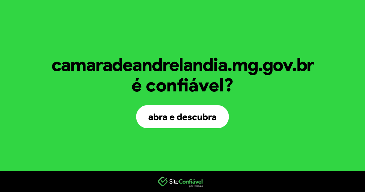 O site camaradeandrelandia.mg.gov.br é confiável?