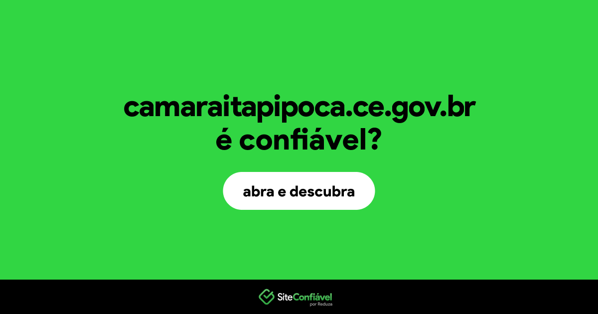 O site camaraitapipoca.ce.gov.br é confiável?