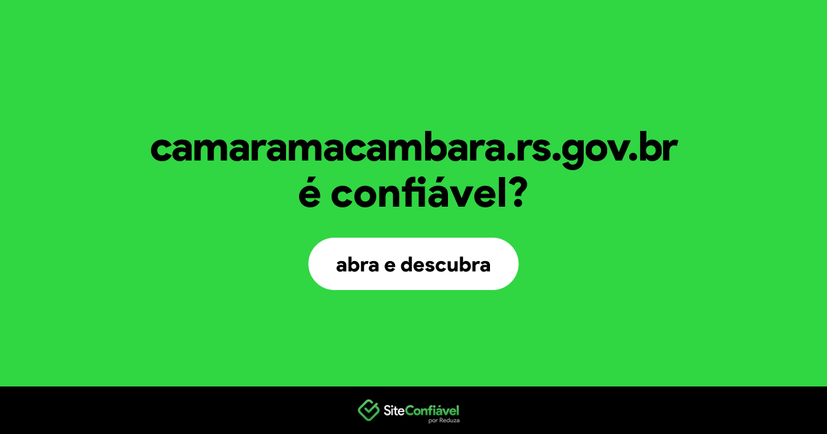 O site camaramacambara.rs.gov.br é confiável?