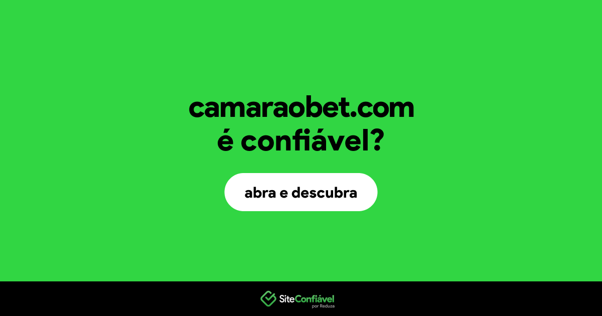 O site camaraobet.com é confiável?