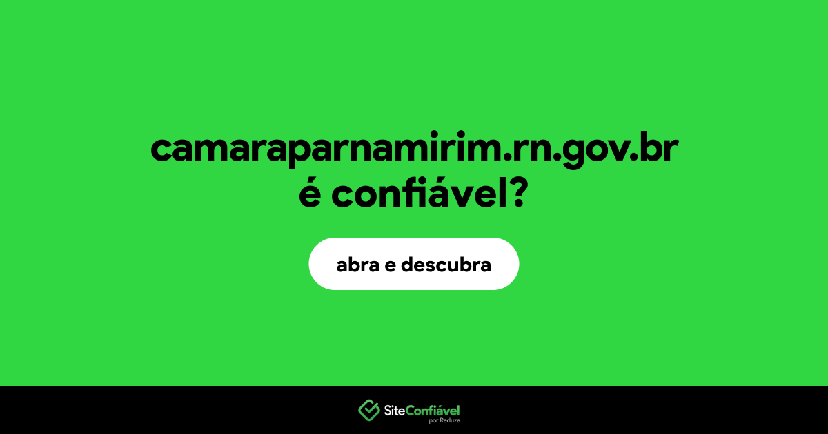 O site camaraparnamirim.rn.gov.br é confiável?