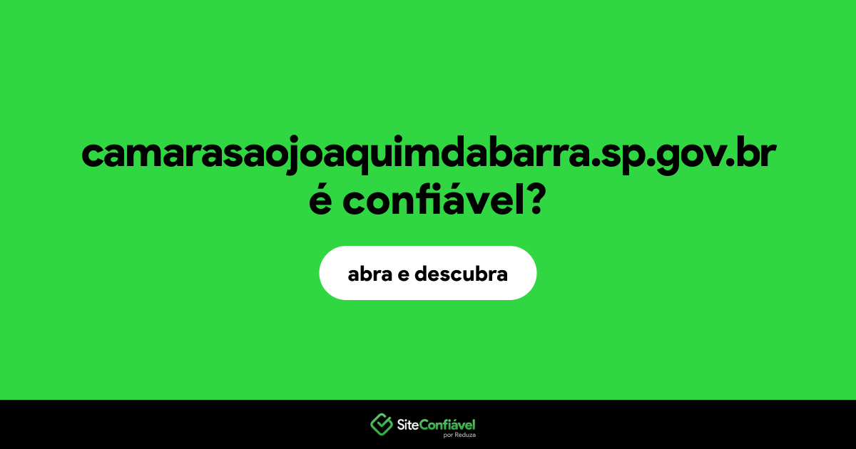 O site camarasaojoaquimdabarra.sp.gov.br é confiável?