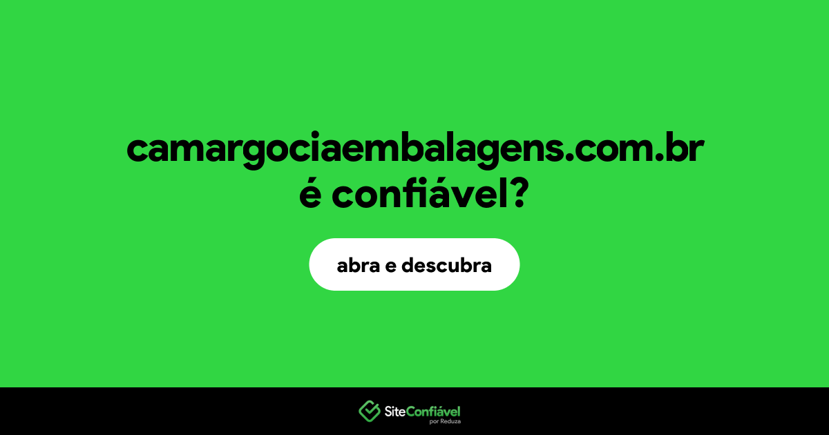 O site camargociaembalagens.com.br é confiável?