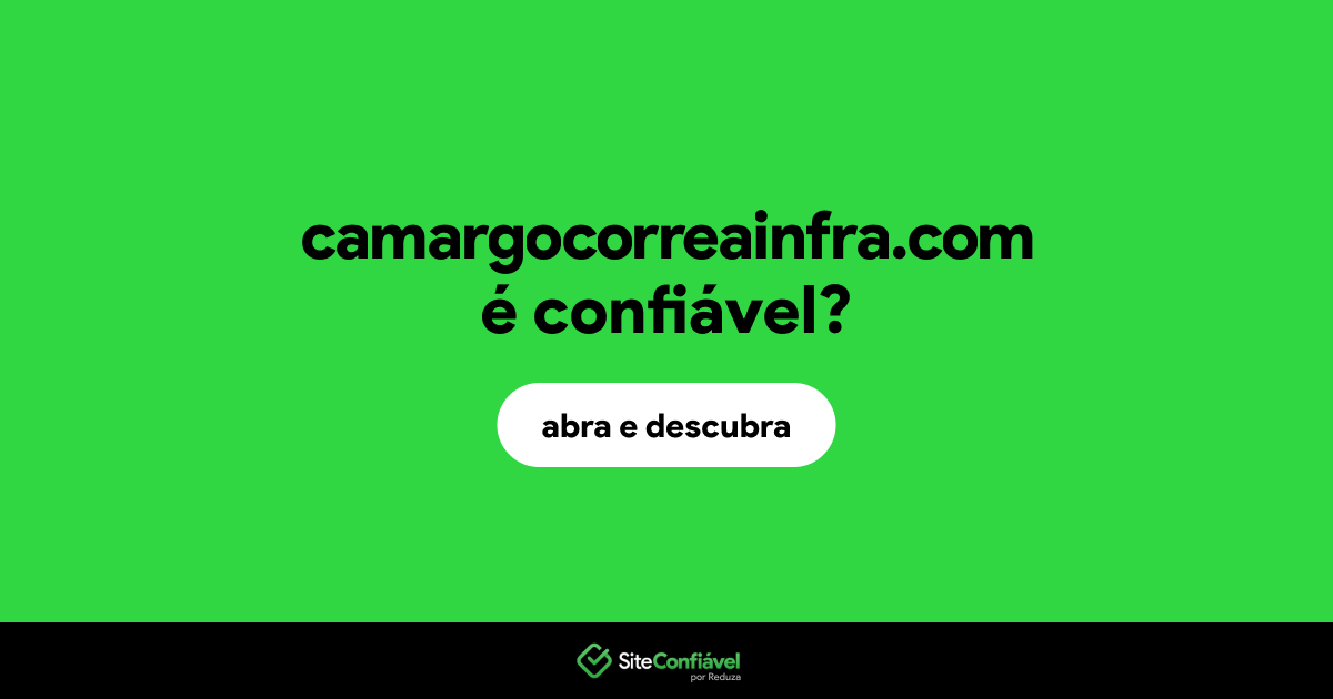 O site camargocorreainfra.com é confiável?