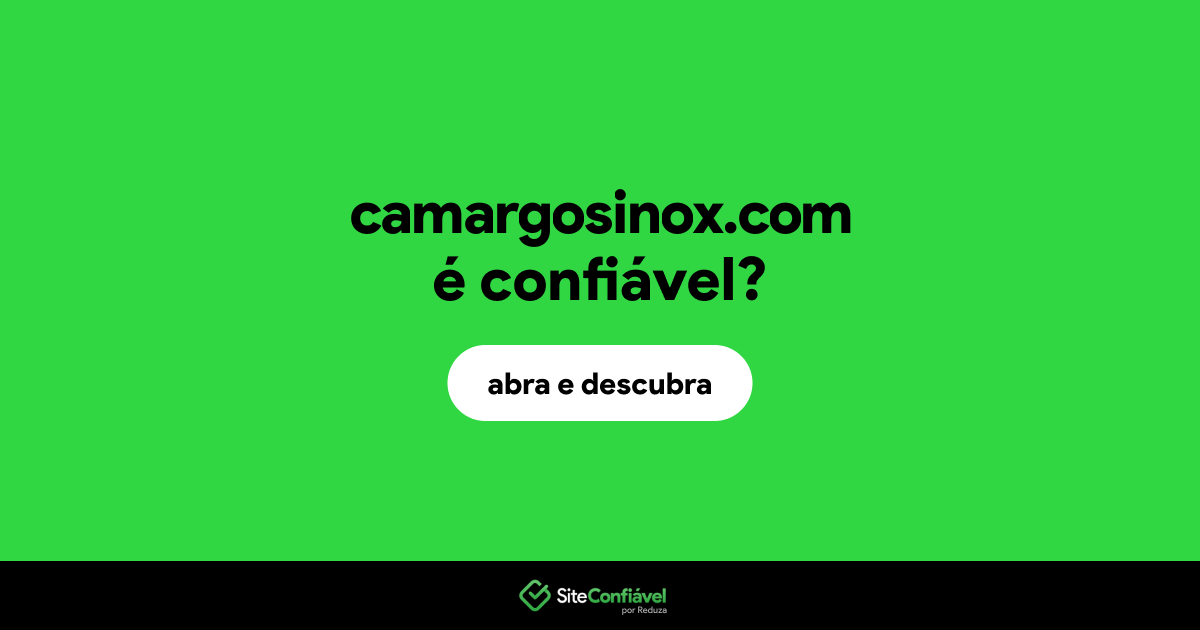 O site camargosinox.com é confiável?