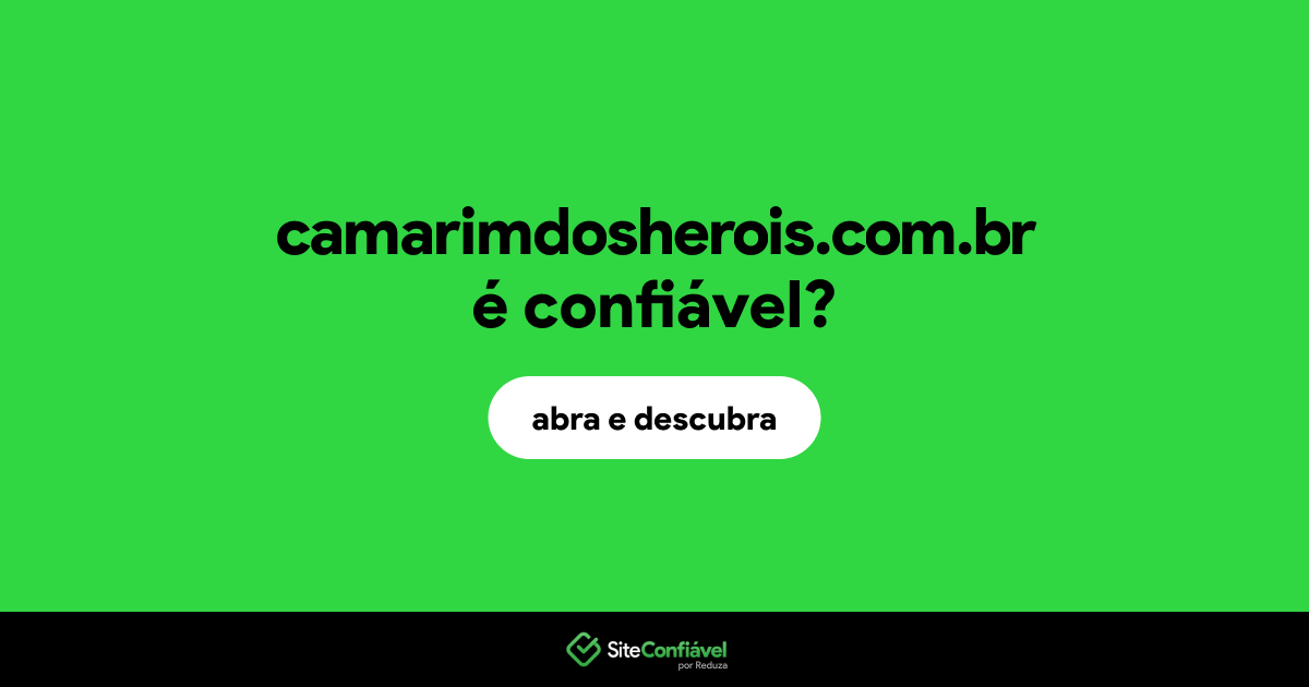 O site camarimdosherois.com.br é confiável?