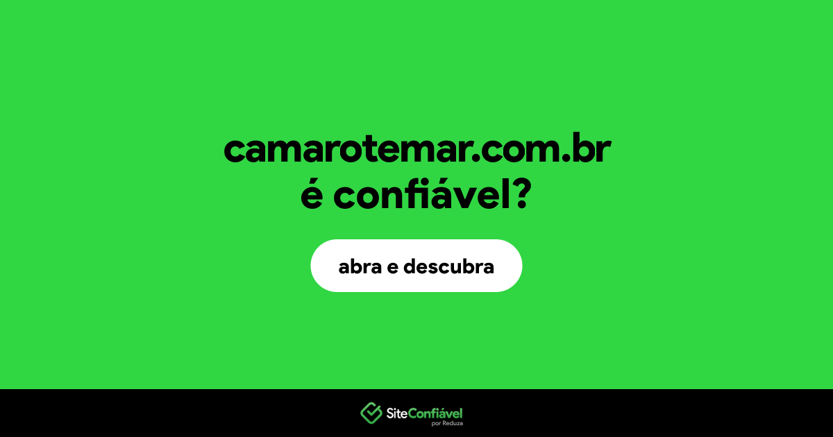 O site camarotemar.com.br é confiável?