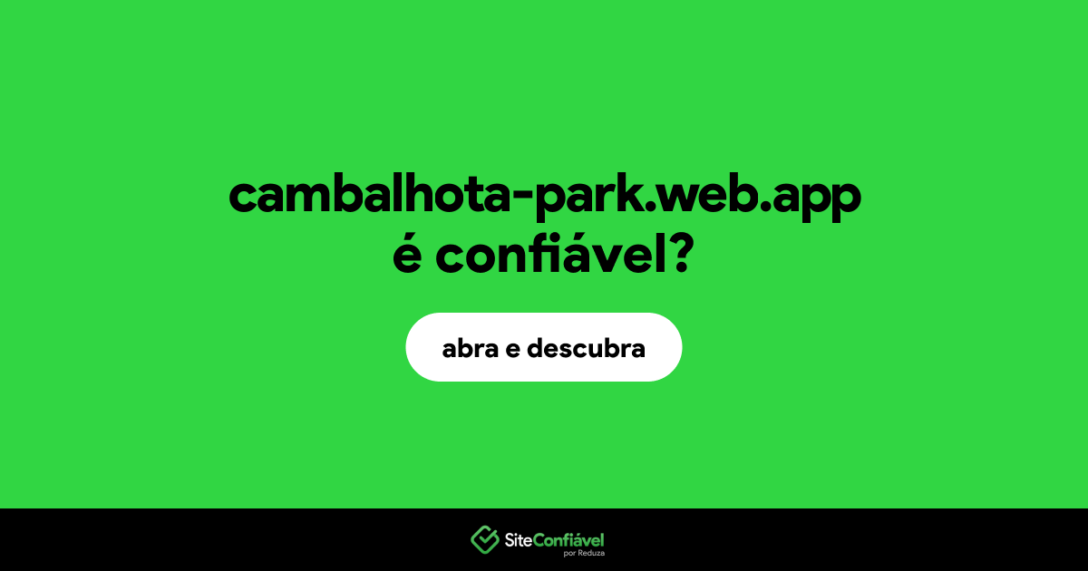 O site cambalhota-park.web.app é confiável?