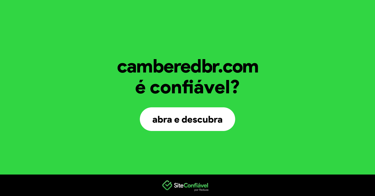 O site camberedbr.com é confiável?