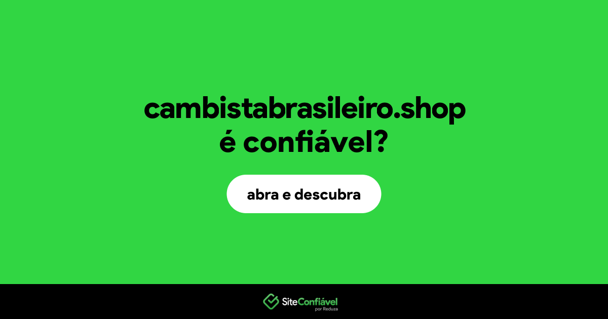O site cambistabrasileiro.shop é confiável?