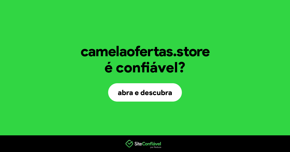 O site camelaofertas.store é confiável?