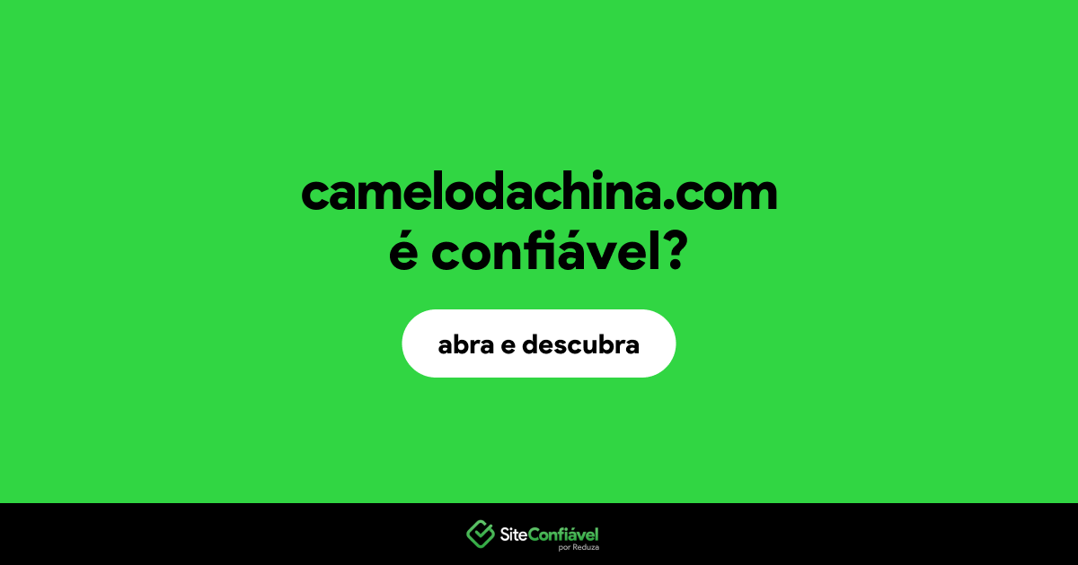 O site camelodachina.com é confiável?