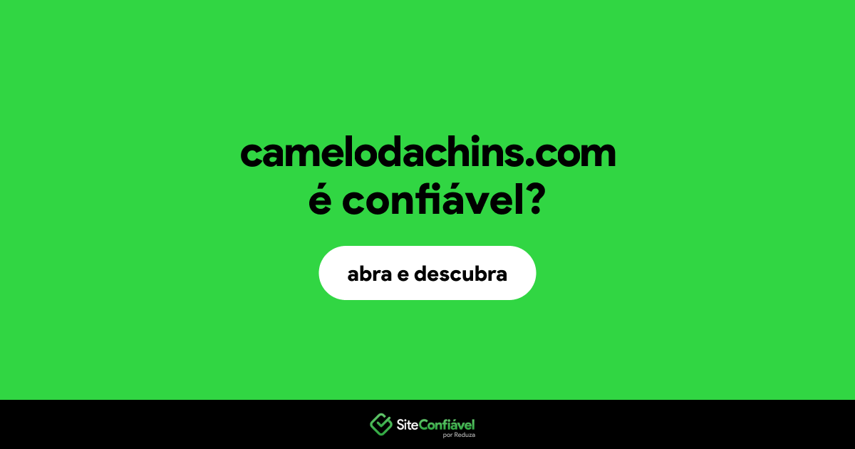 O site camelodachins.com é confiável?