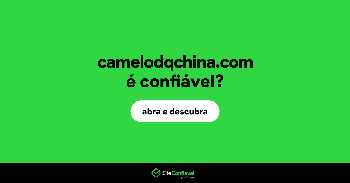 O site camelodqchina.com é confiável?