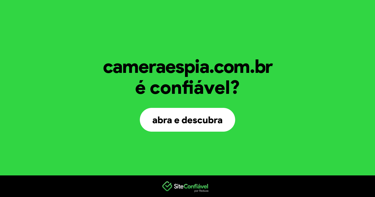 O site cameraespia.com.br é confiável?
