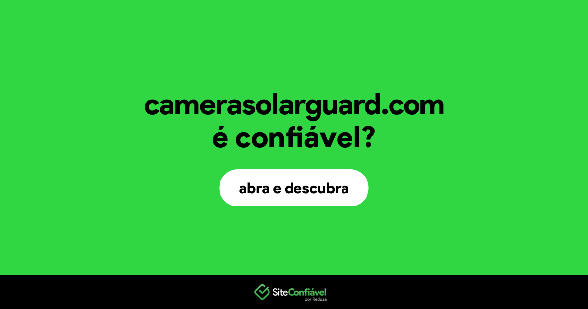 O site camerasolarguard.com é confiável?