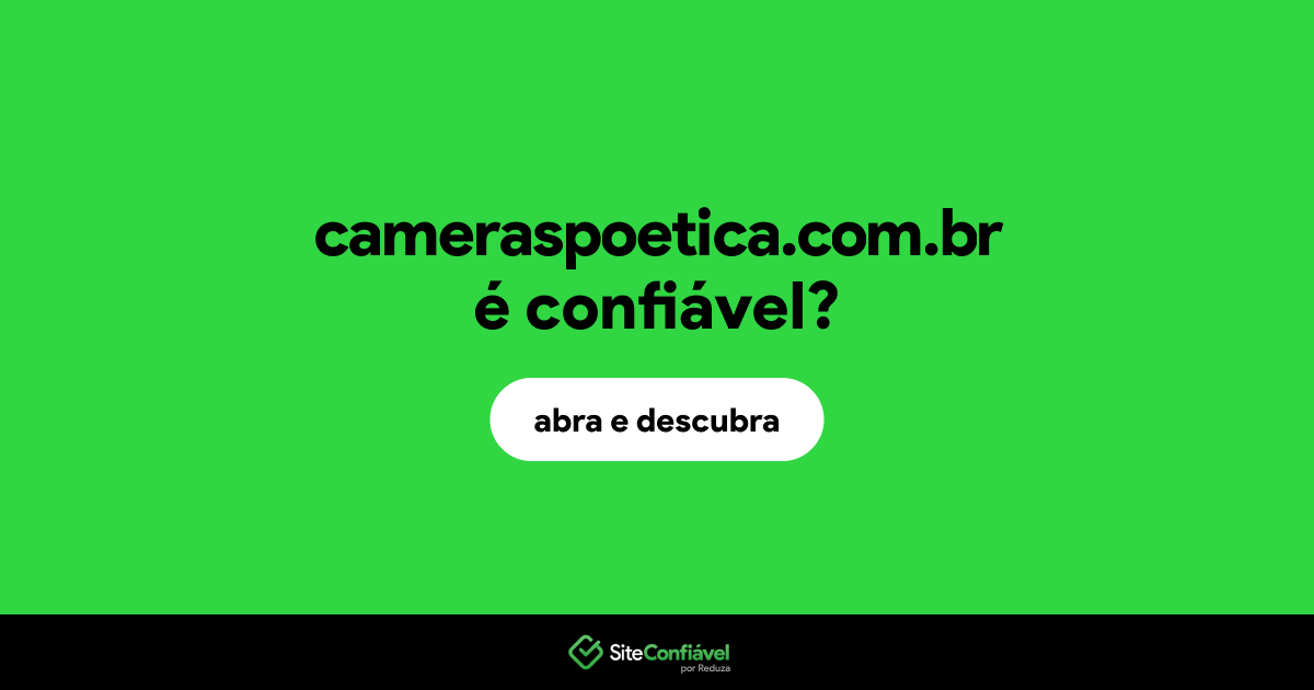 O site cameraspoetica.com.br é confiável?