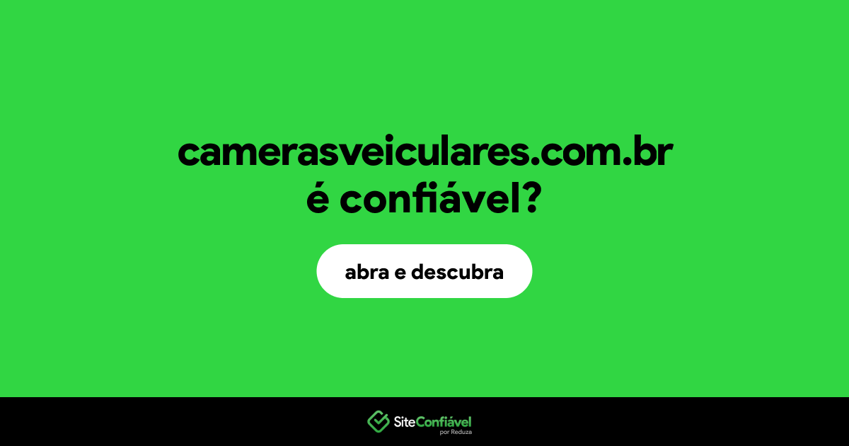 O site camerasveiculares.com.br é confiável?