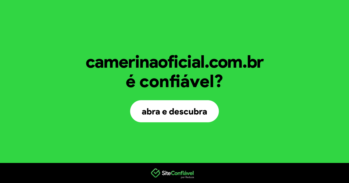 O site camerinaoficial.com.br é confiável?