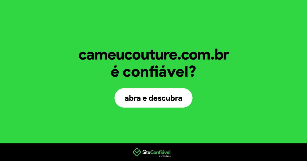 O site cameucouture.com.br é confiável?