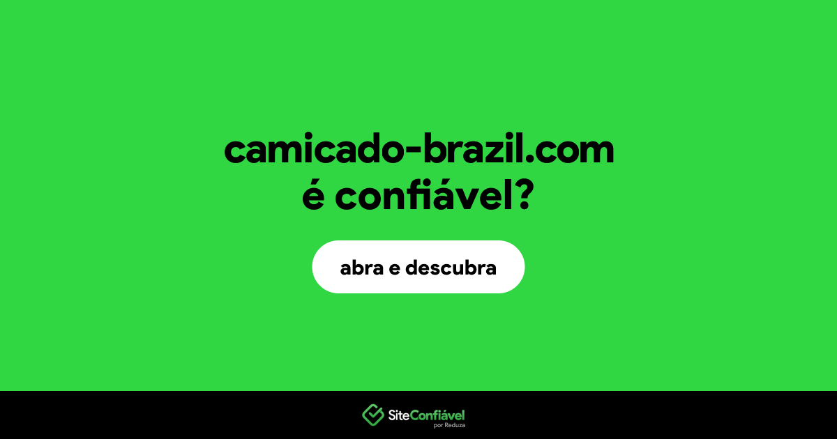 O site camicado-brazil.com é confiável?