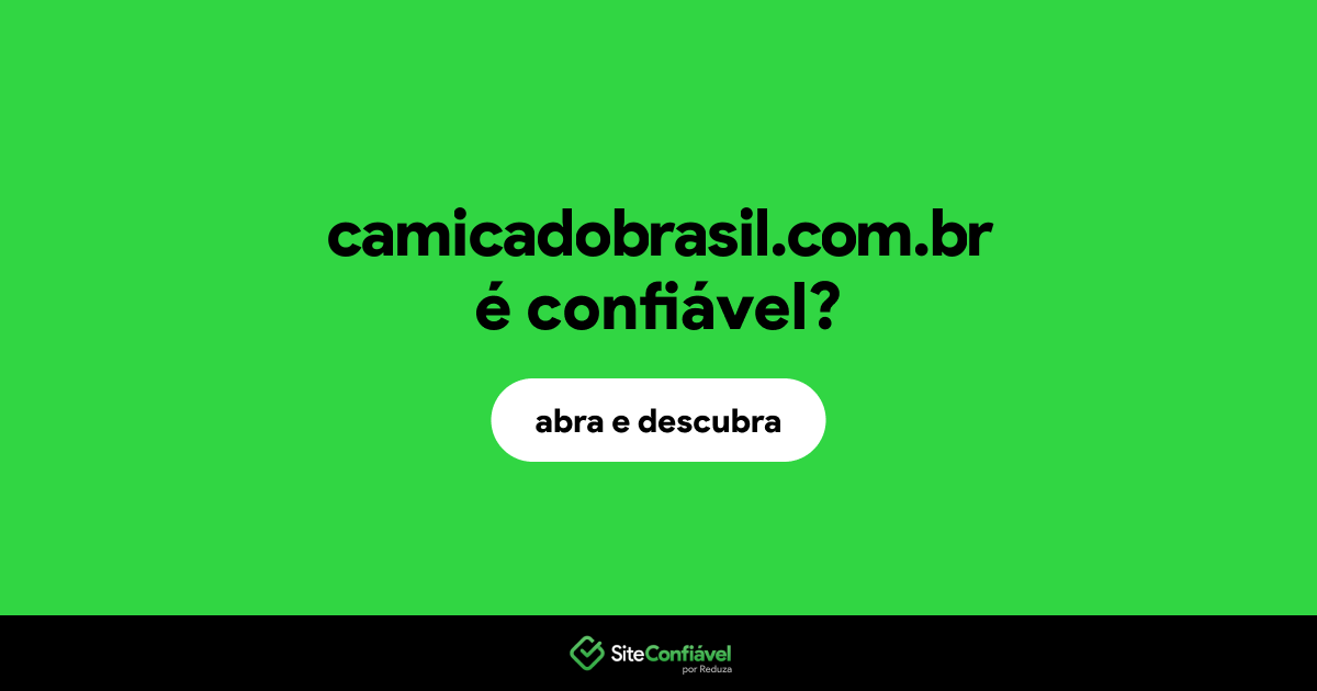 O site camicadobrasil.com.br é confiável?