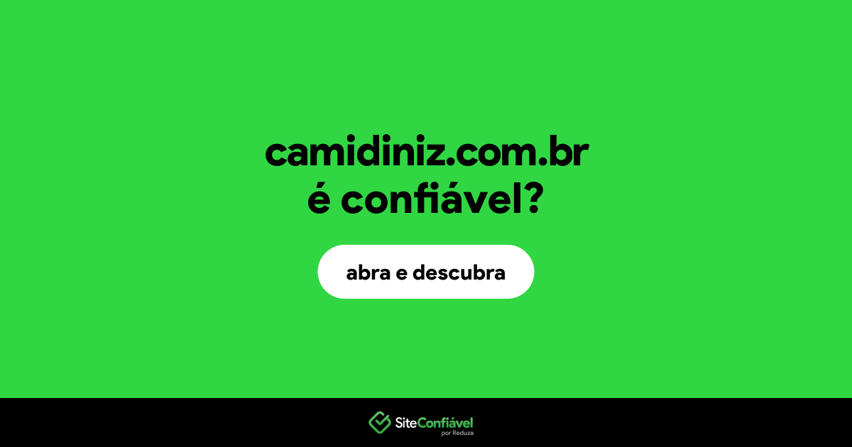 O site camidiniz.com.br é confiável?
