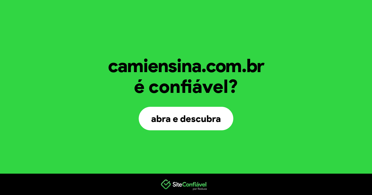 O site camiensina.com.br é confiável?