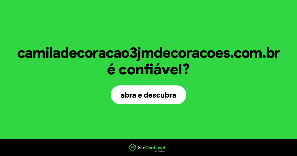 O site camiladecoracao3jmdecoracoes.com.br é confiável?