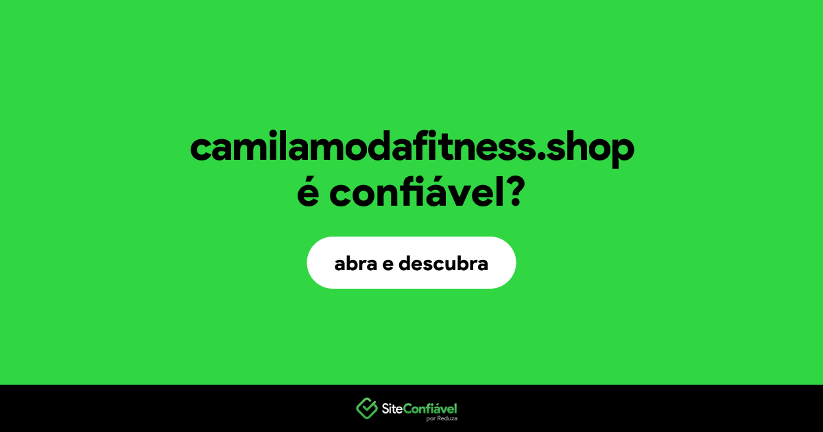 O site camilamodafitness.shop é confiável?