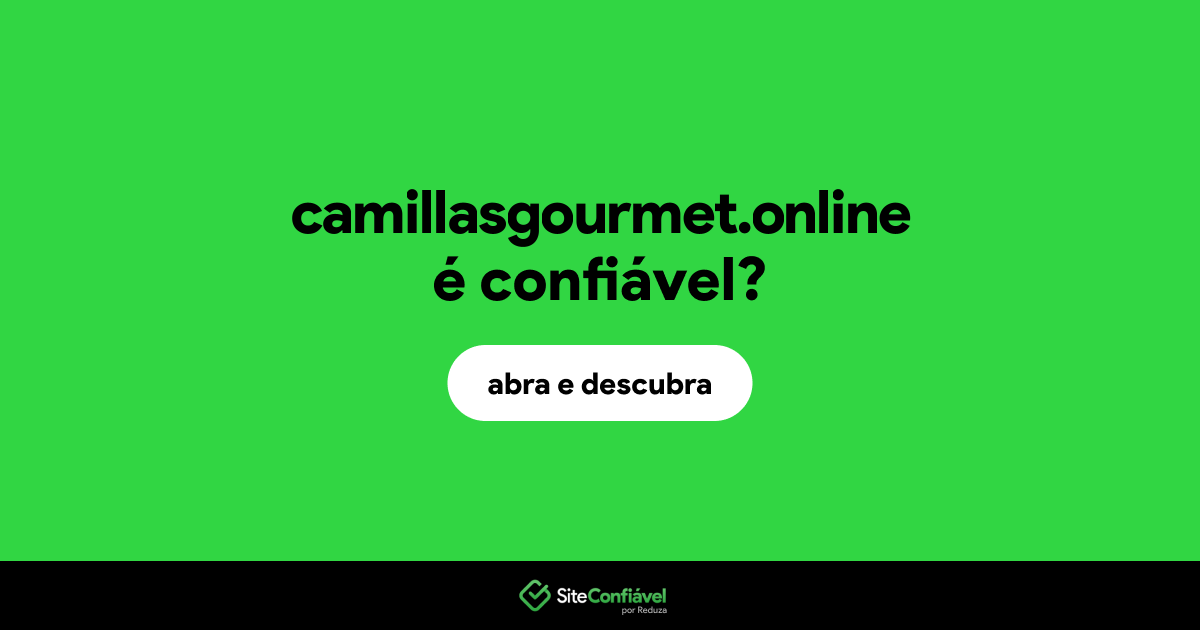 O site camillasgourmet.online é confiável?
