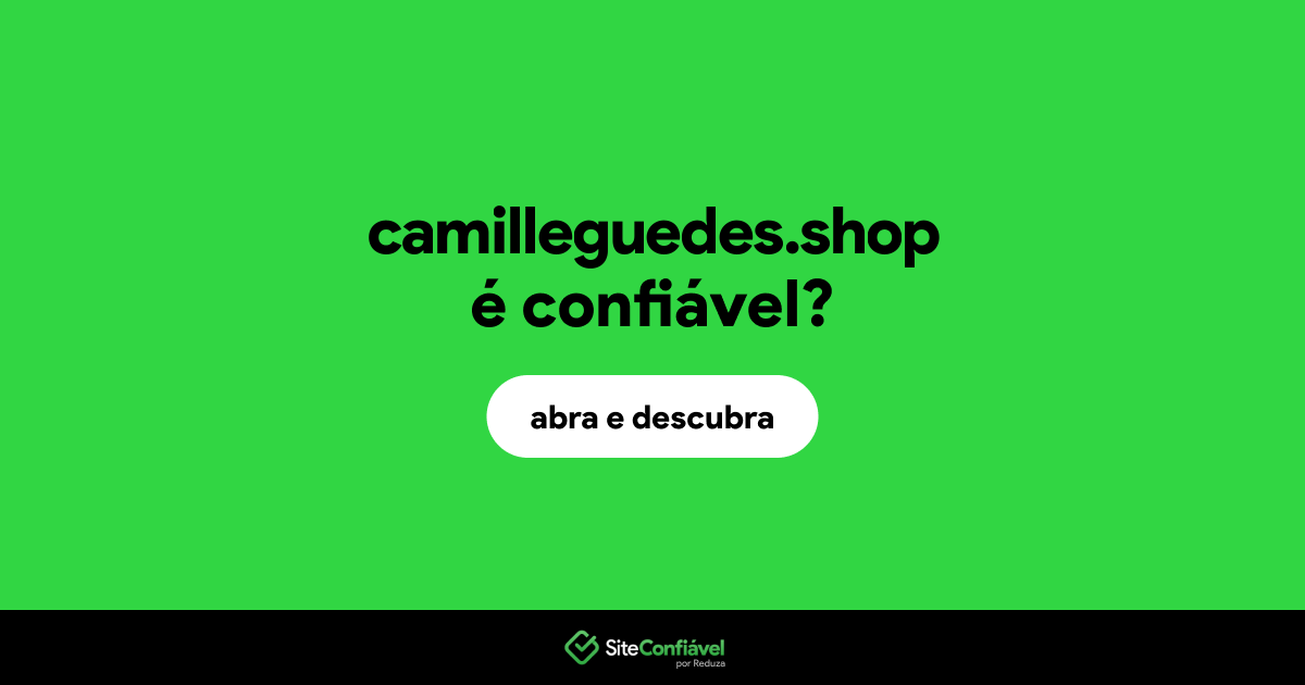 O site camilleguedes.shop é confiável?