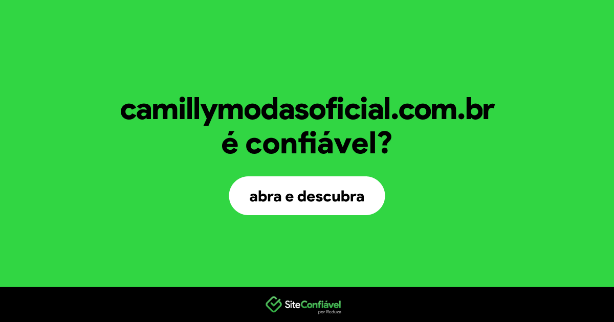 O site camillymodasoficial.com.br é confiável?