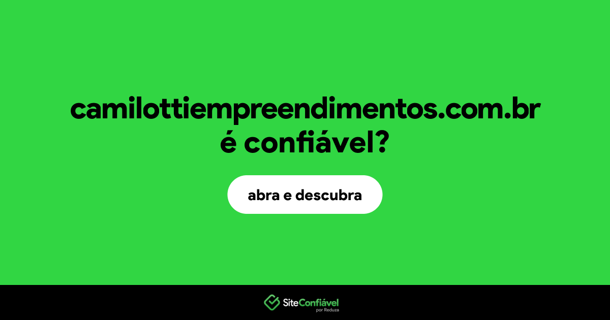 O site camilottiempreendimentos.com.br é confiável?