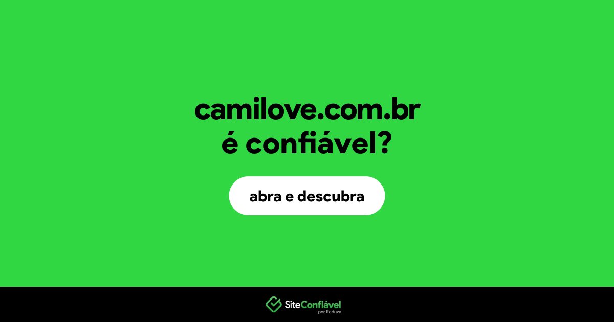 O site camilove.com.br é confiável?