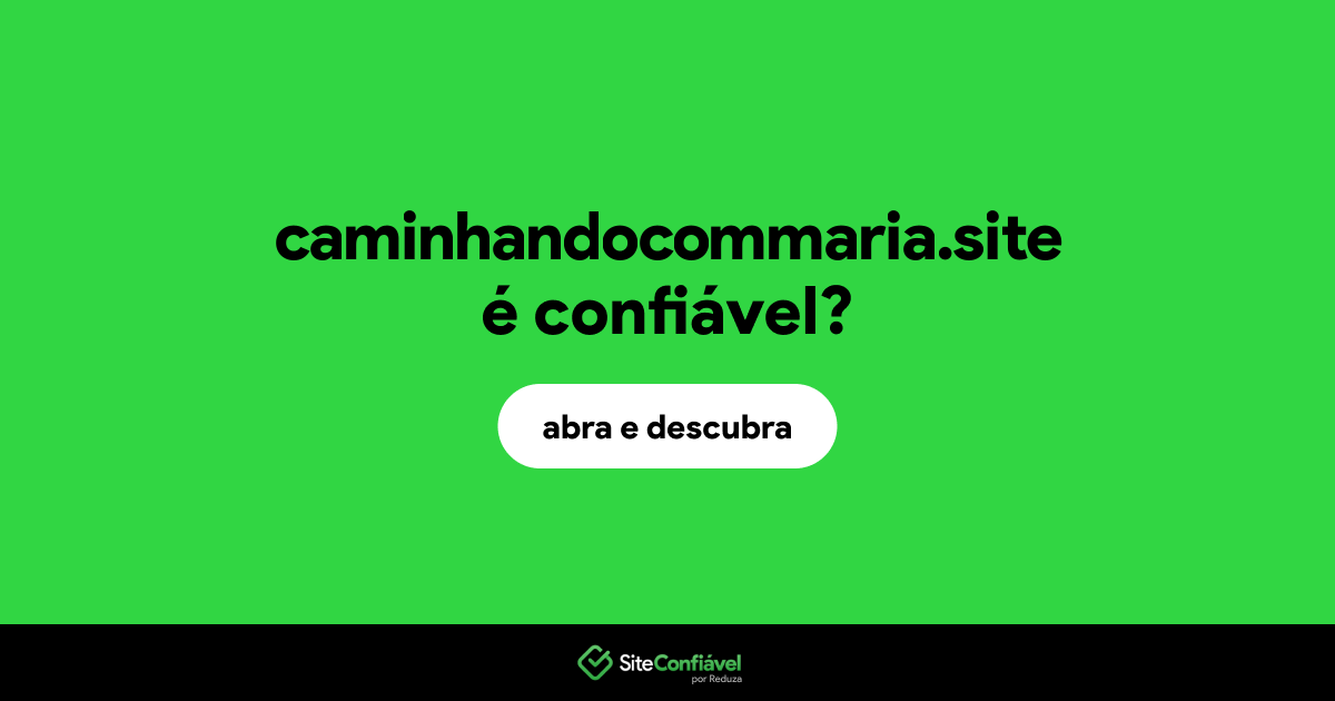 O site caminhandocommaria.site é confiável?