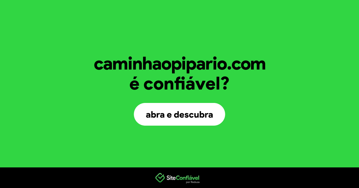 O site caminhaopipario.com é confiável?