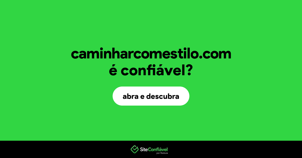 O site caminharcomestilo.com é confiável?
