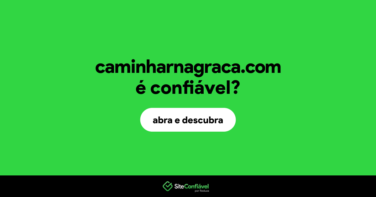 O site caminharnagraca.com é confiável?
