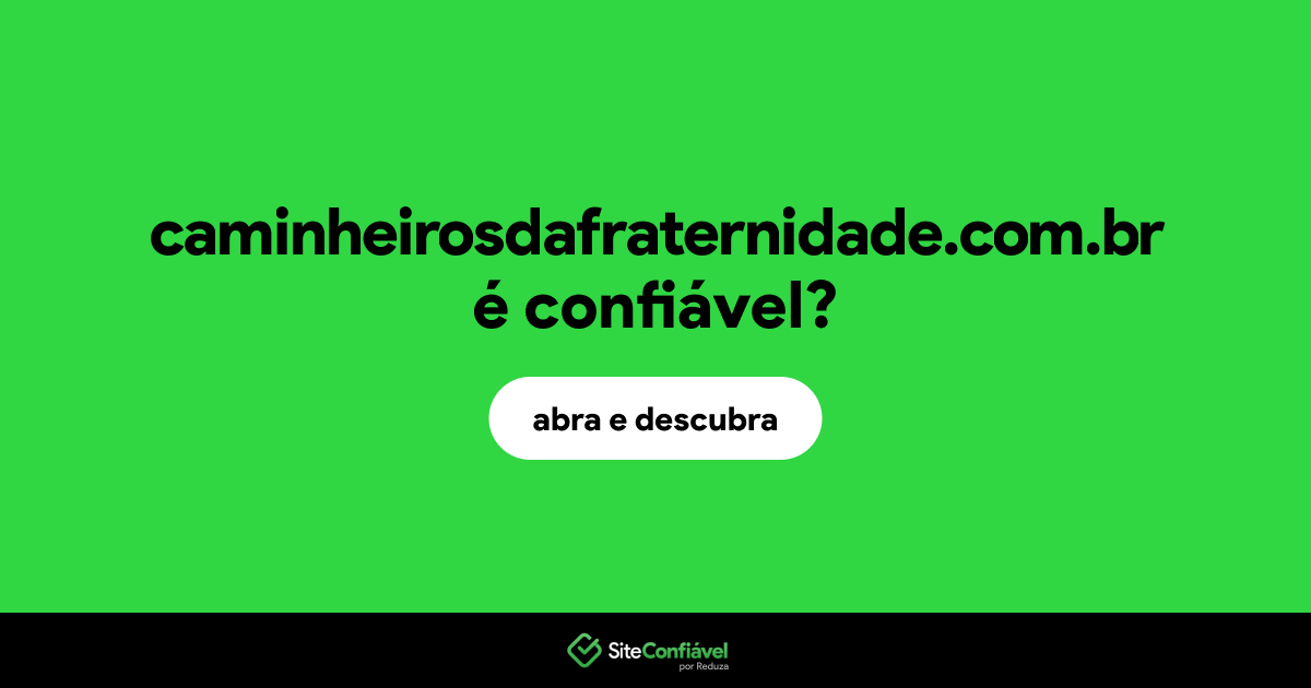 O site caminheirosdafraternidade.com.br é confiável?