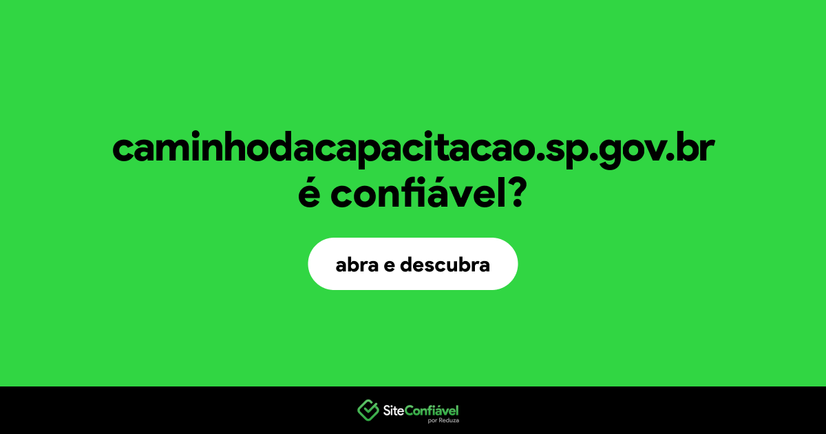 O site caminhodacapacitacao.sp.gov.br é confiável?