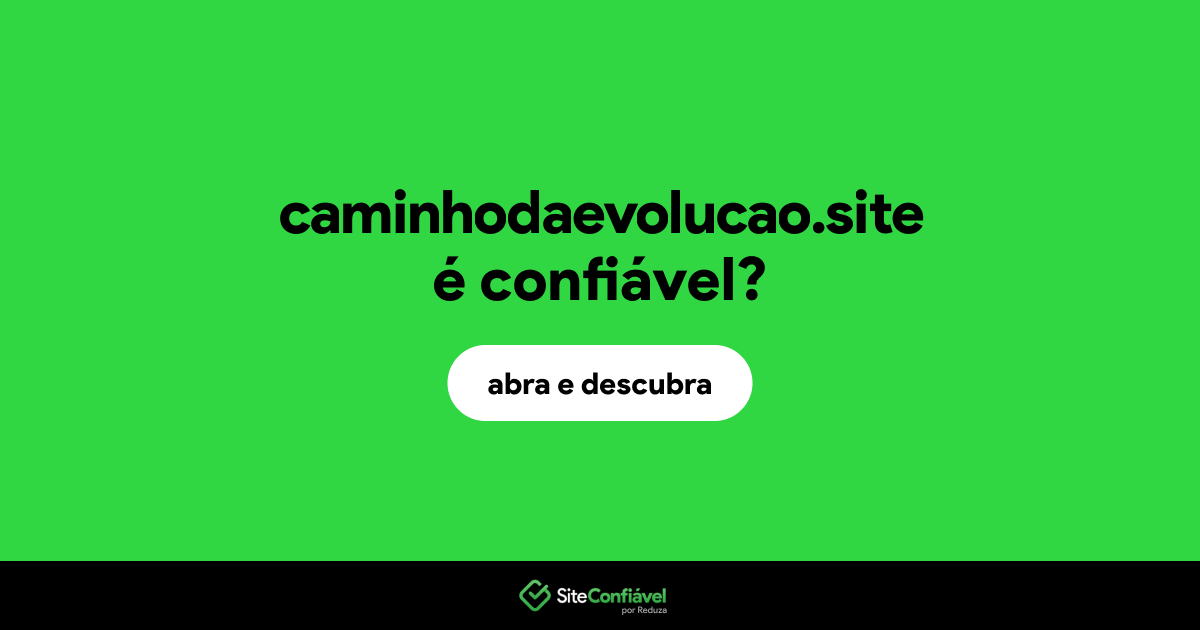 O site caminhodaevolucao.site é confiável?