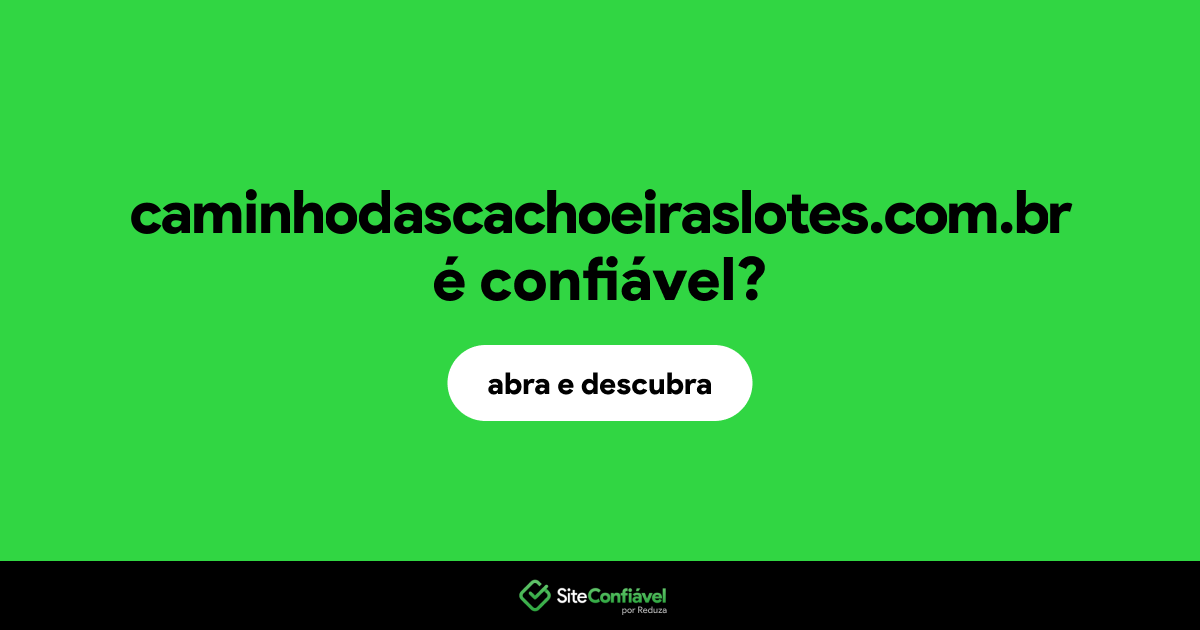O site caminhodascachoeiraslotes.com.br é confiável?