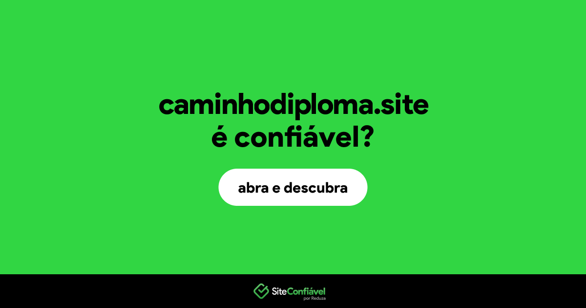 O site caminhodiploma.site é confiável?