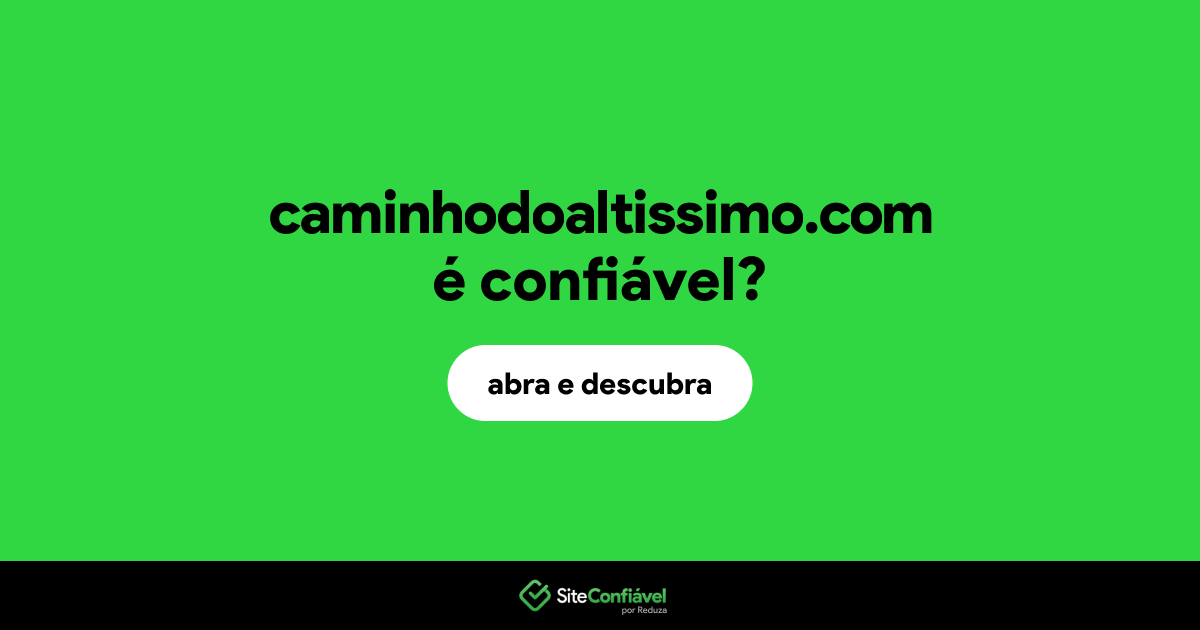 O site caminhodoaltissimo.com é confiável?