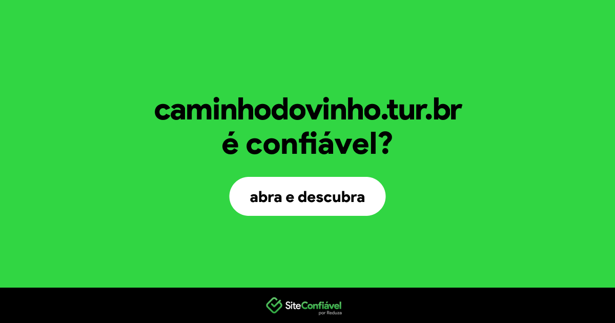 O site caminhodovinho.tur.br é confiável?