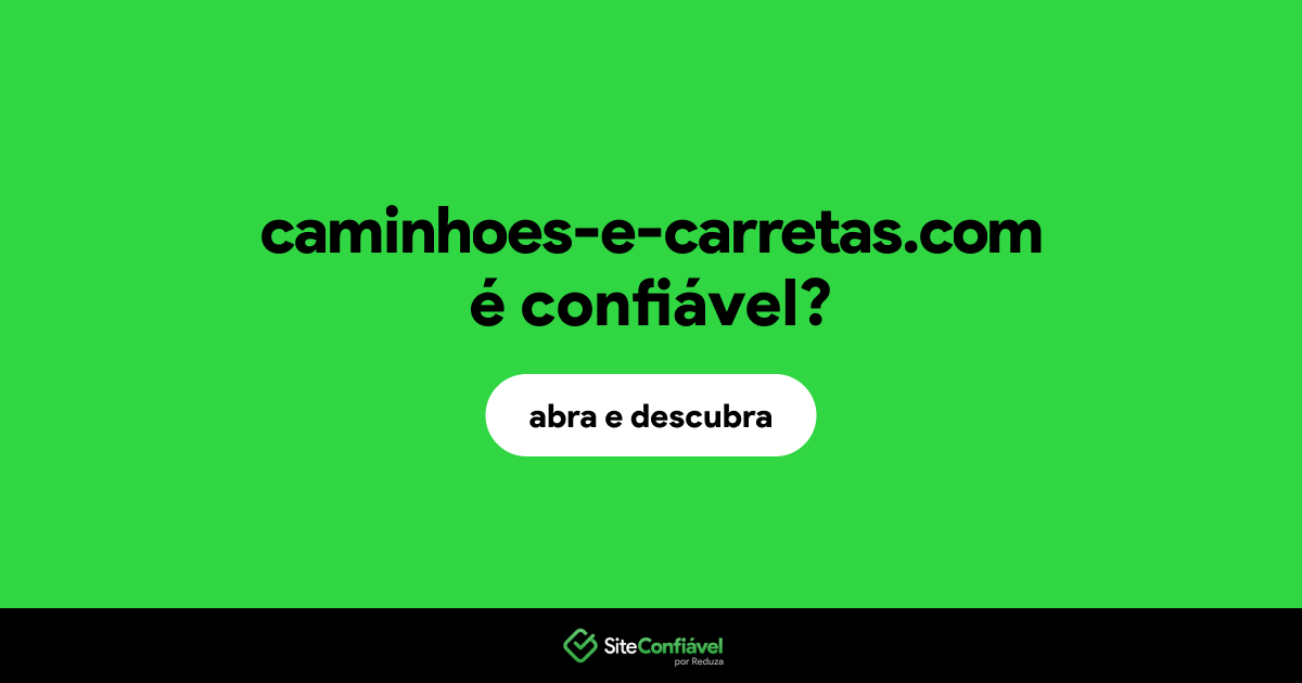 O site caminhoes-e-carretas.com é confiável?