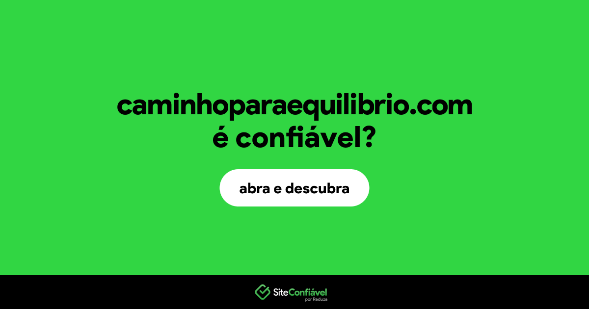 O site caminhoparaequilibrio.com é confiável?