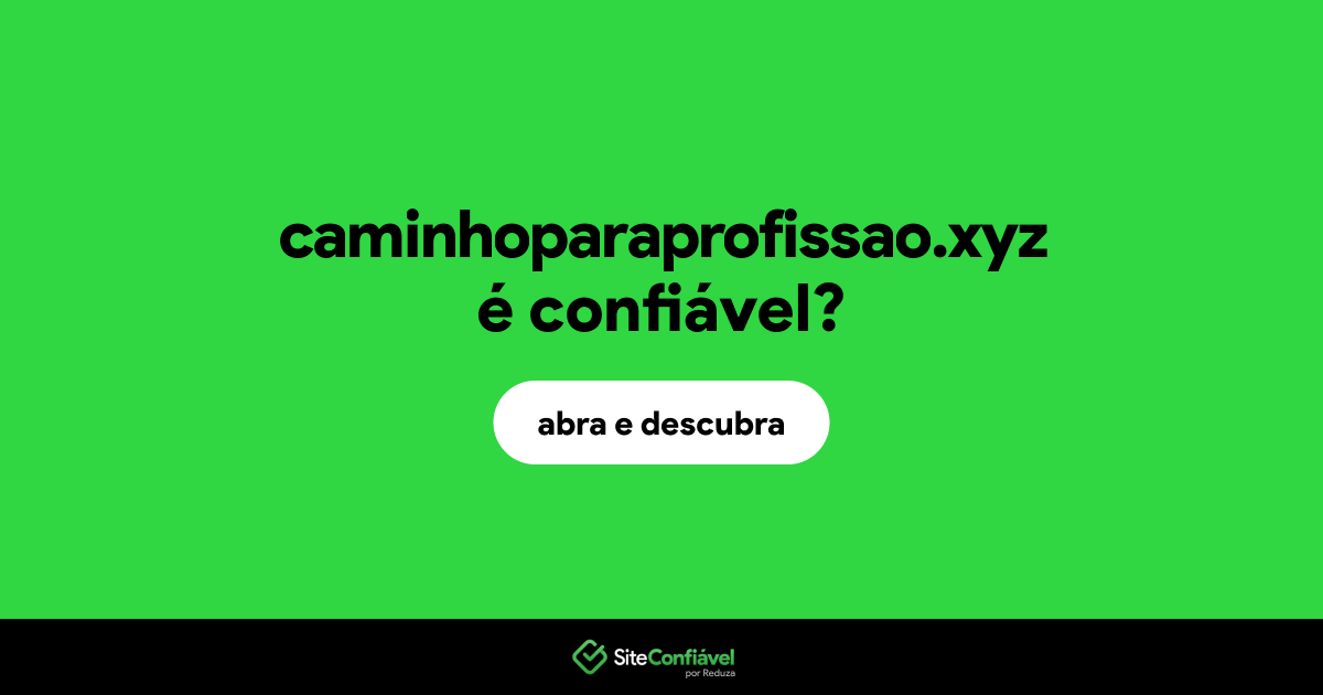 O site caminhoparaprofissao.xyz é confiável?